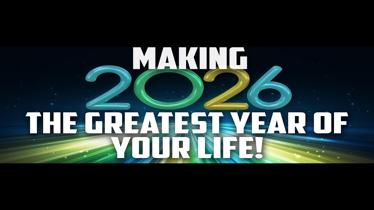 Making 2026 The Greatest Year Of Your Life!