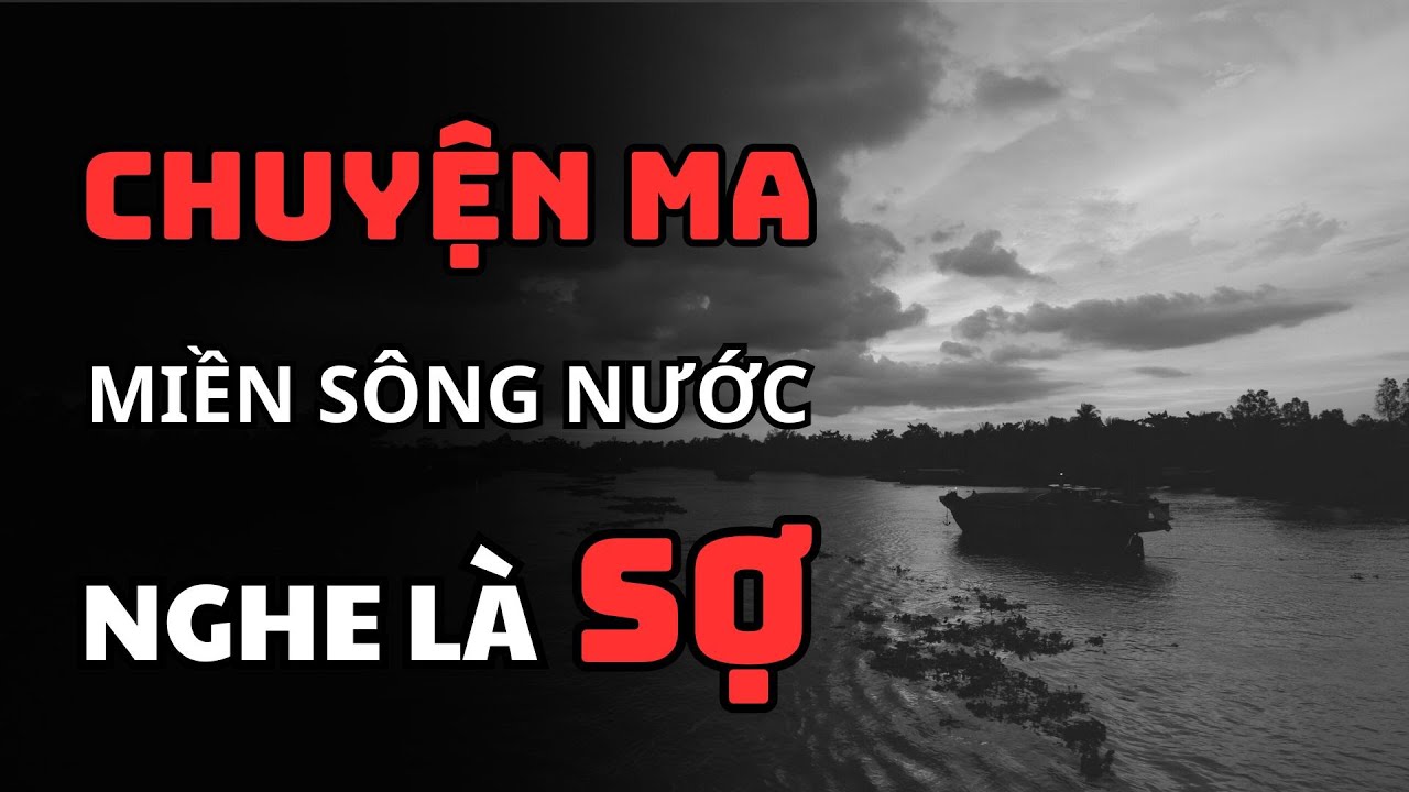 Chuyện ma miền sông nước: Nỗi sợ hãi của dân làng chài @truyenaudiodemkhuya #truyenaudio #truyenma
