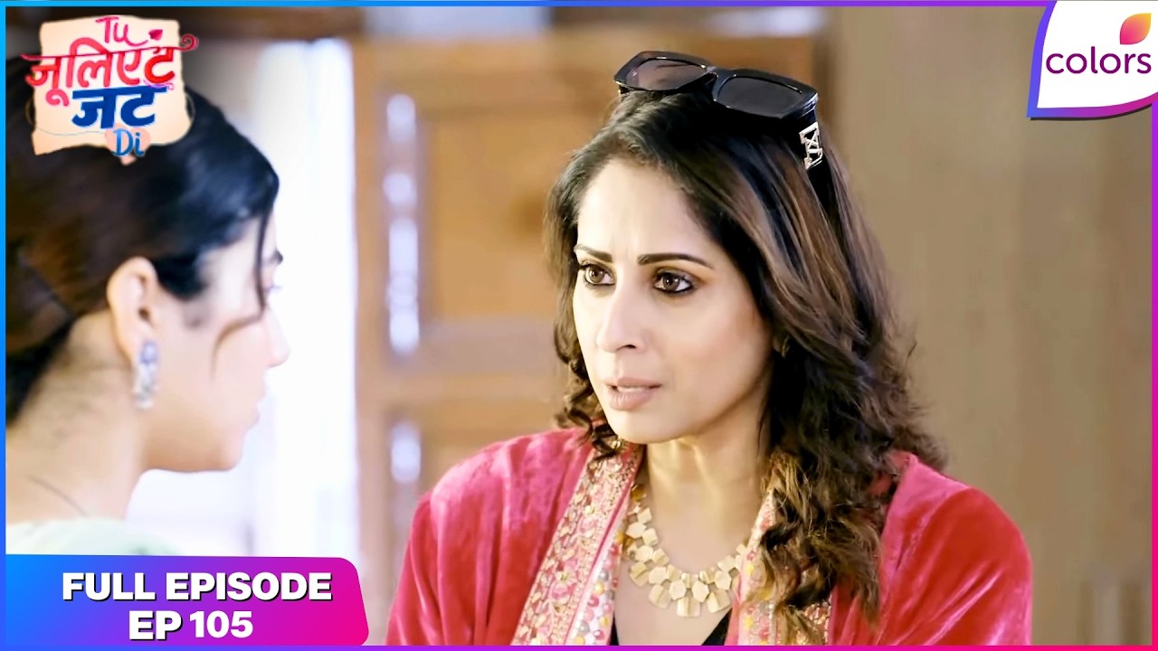 Tuu Juliet Jatt Di  | Full Episode - 105 | Gulaab's Dark Alliance | Colors TV
