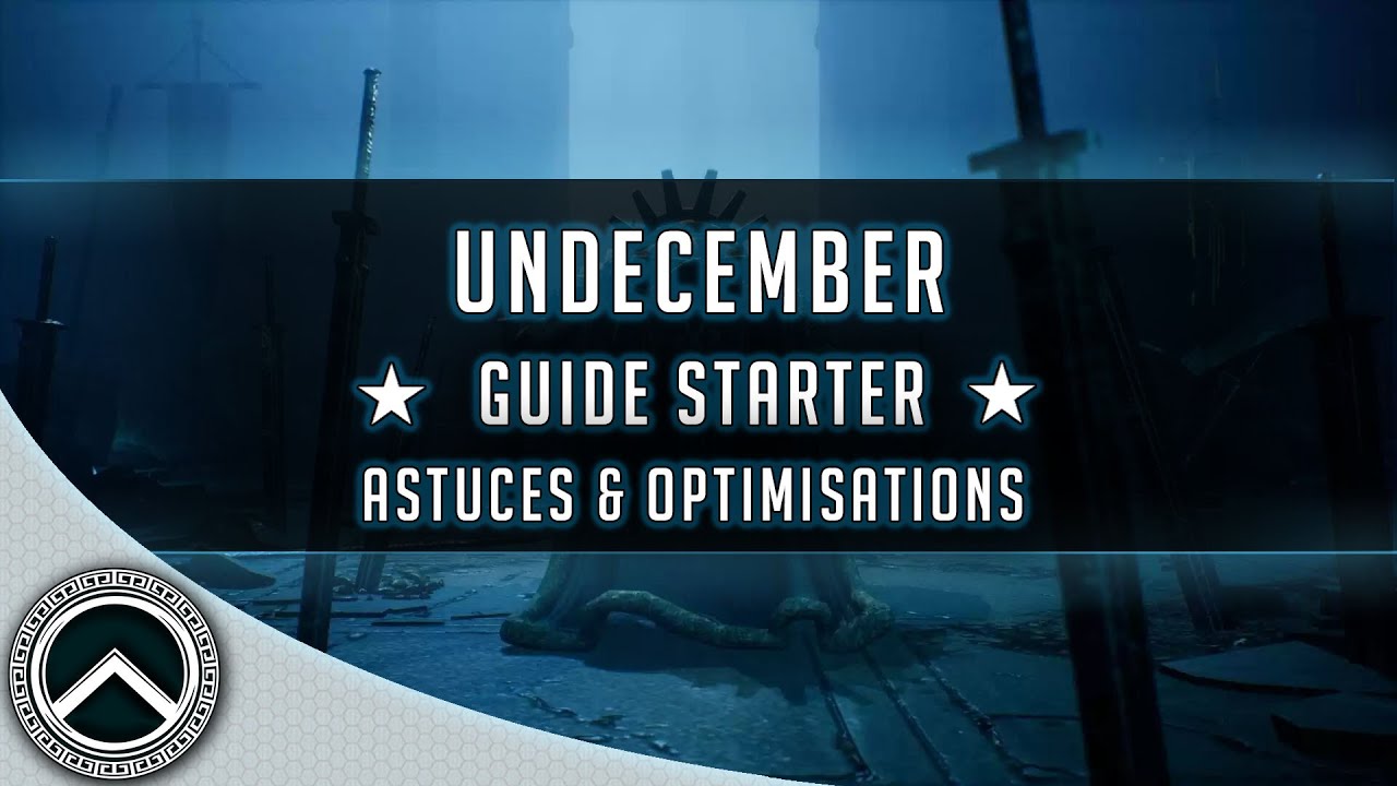 UNDECEMBER ► GUIDE STARTER ★ ASTUCES & OPTIMISATIONS