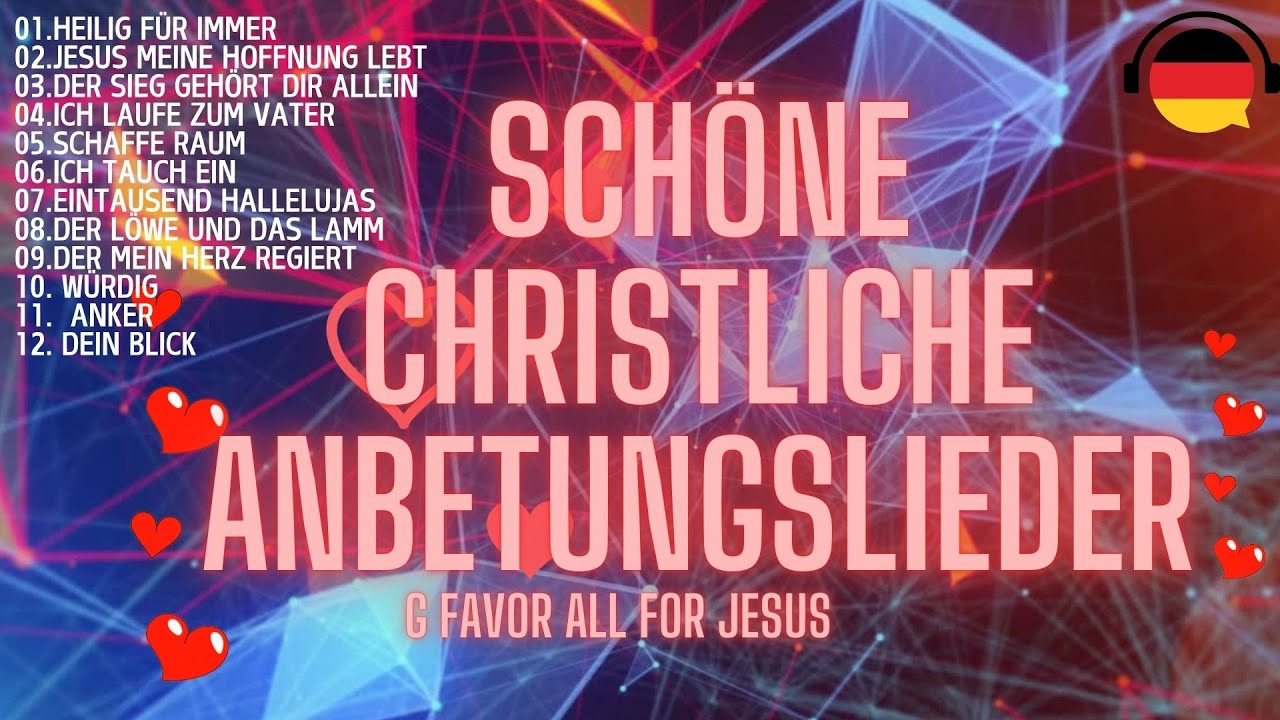 Deutsche Anbetungslieder/ German Worship Songs/Sch&ouml;ne Christliche Anbetungslieder
