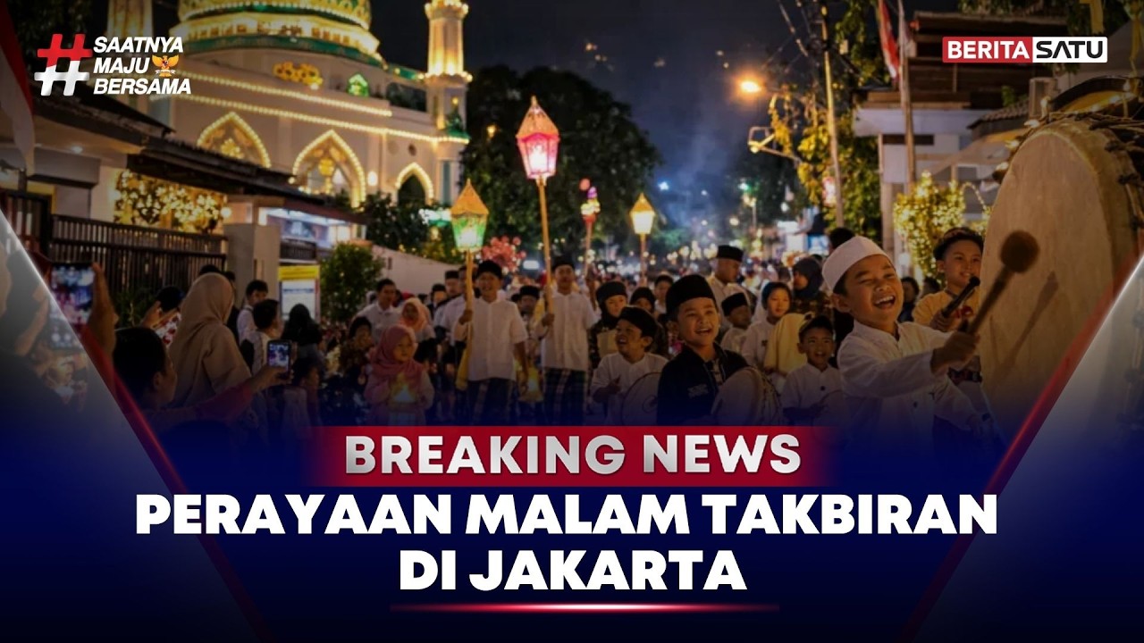 🔴 Breaking News | Perayaan Malam Takbiran di Jakarta