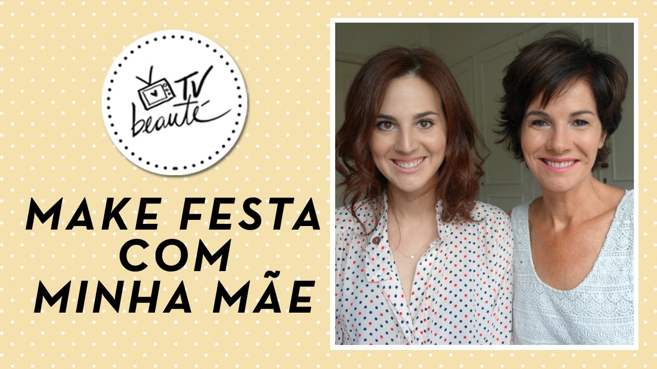 Make festa com minha mãe - TV Beauté | Vic Ceridono