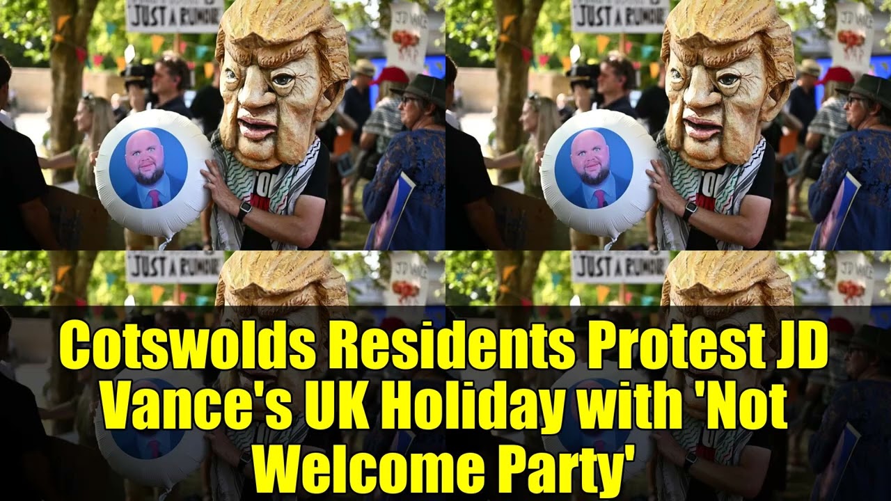 Cotswolds Residents Protest JD Vance's UK Holiday with 'Not Welcome Party'