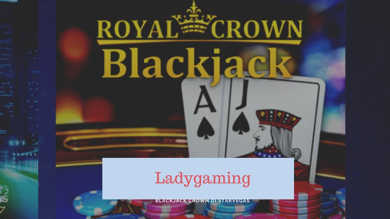 Starvegas blackjack royal crown - starvegas blackjack - come giocare a  blackjack lux su starvegas