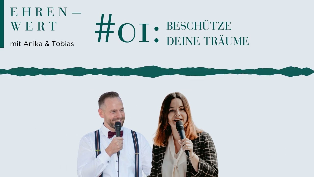 Podcast I Ehren-Wert #01 Beschütze Deine Träume