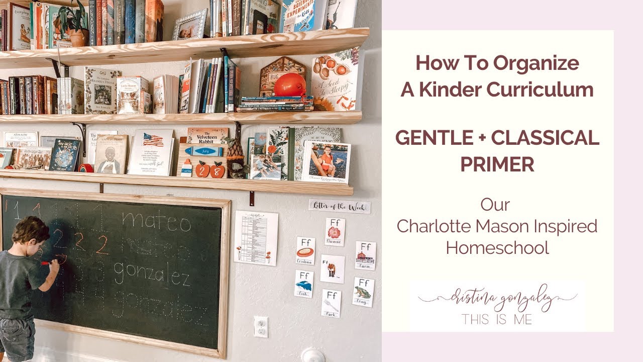 Kindergarten Homeschool Planning  I  How I Organize a CM Kinder Curriculum  I  Gentle + Classical Pr
