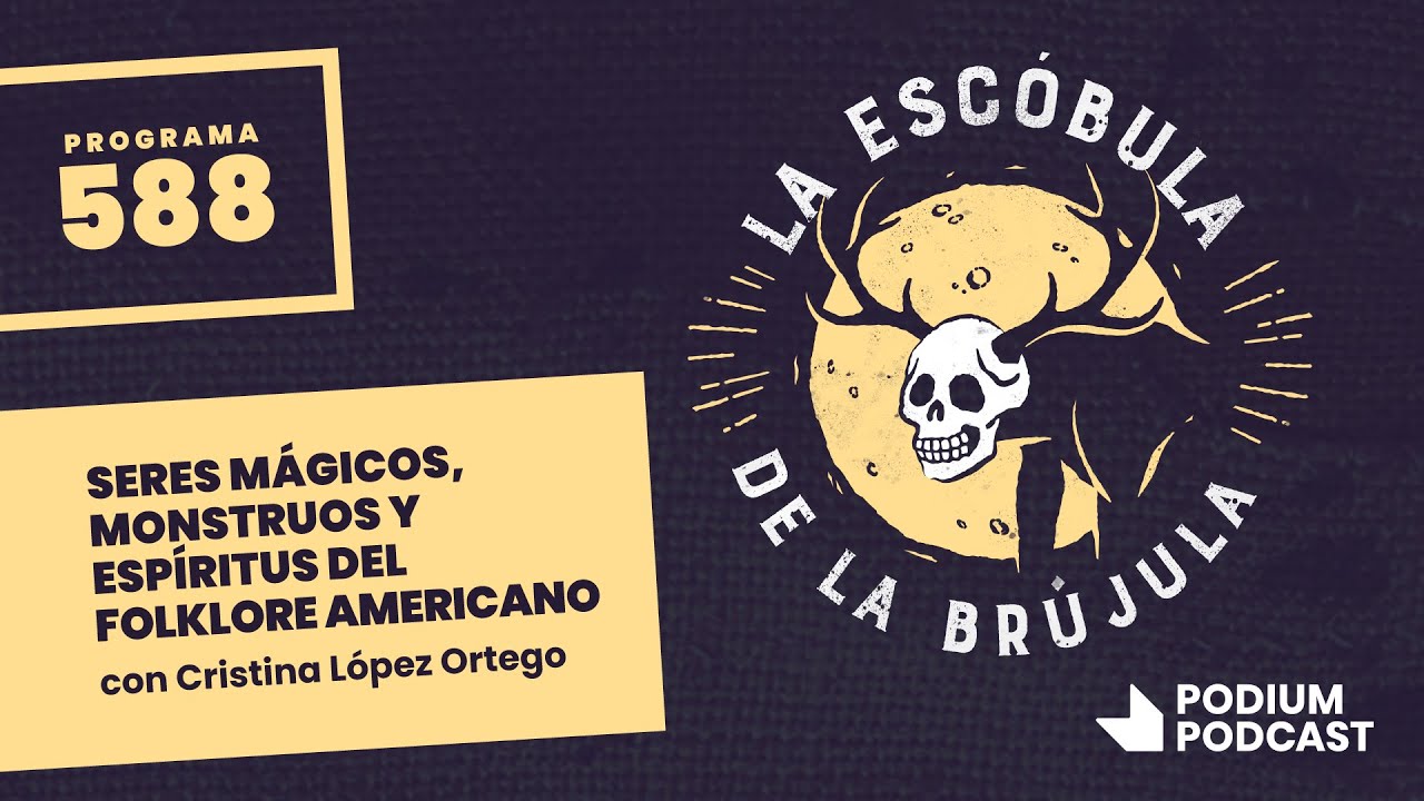 La escóbula de brújula 588: Seres mágicos, monstruos y espiritus del folklore americano