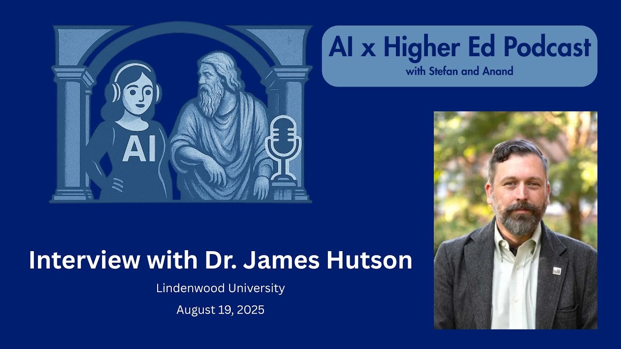 Dr. James Hutson: AI, Rapid Change, Resistance, and Opportunity in Higher Education