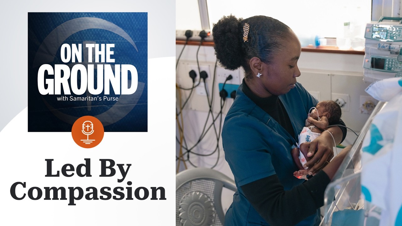 Led By Compassion: Kijabe Hospital | On The Ground Podcast