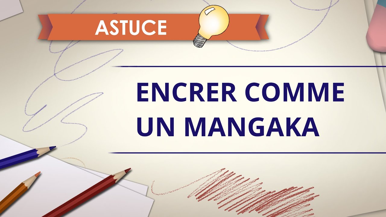 Encrer comme un mangaka - Astuce Dessin