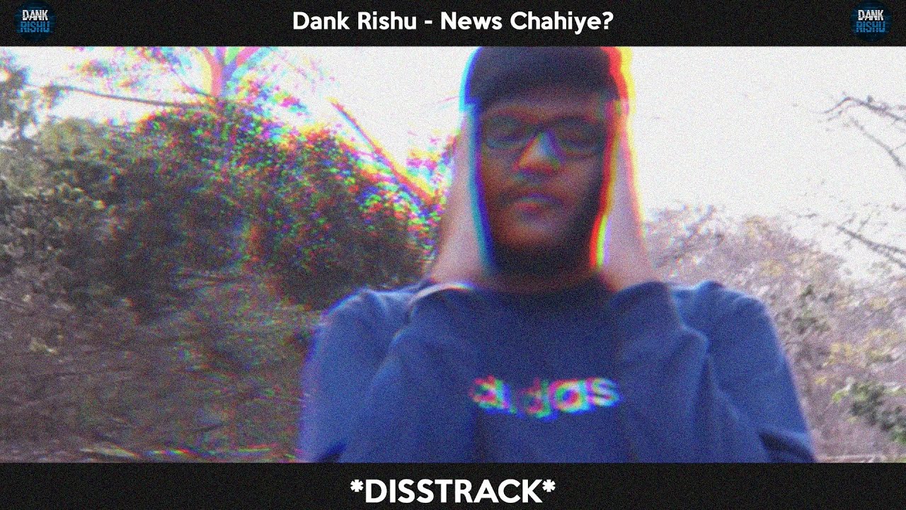 Dank Rishu - News Chahiye? *disstrack*