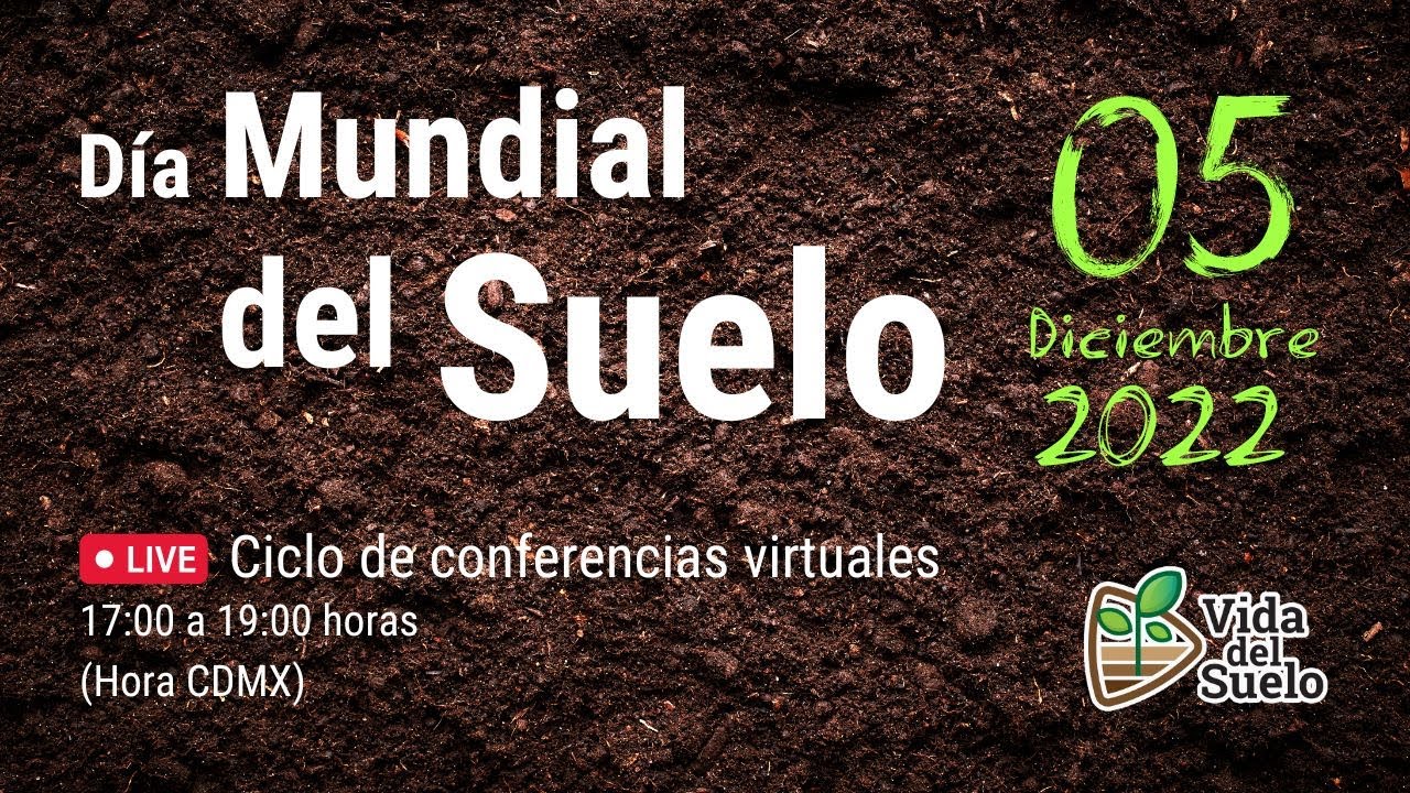 Día Mundial del Suelo 2022 / Ciclo de Conferencias Virtuales por un Suelo Vivo / Vida del Suelo