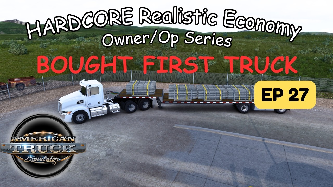 Owner/Op Hardcore Economy  Ep 27 - BUYING FIRST TRUCK  | American Truck Simulator Series