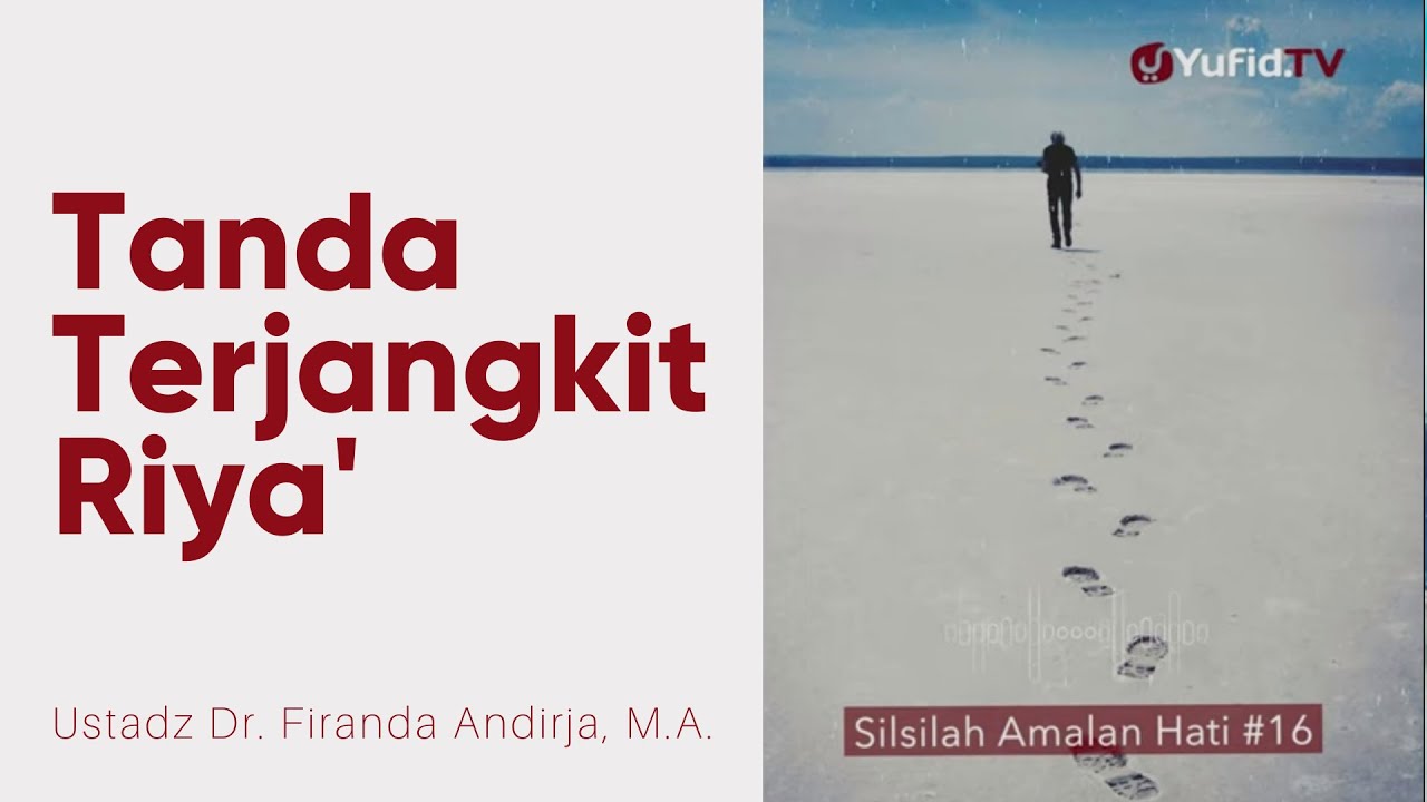 Tanda Terjangkiti Riya' - Ustadz Dr. Firanda Andirja, M.A. - Silsilah Amalan Hati #16
