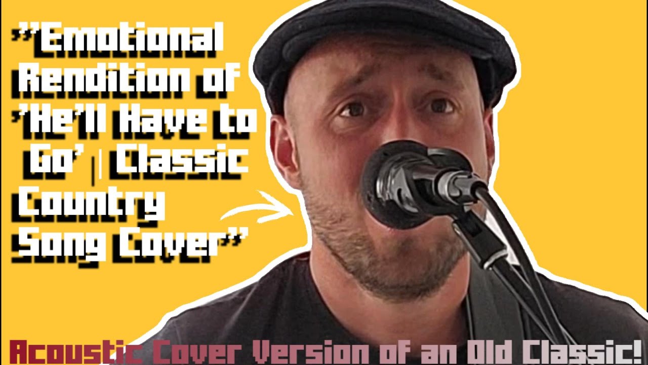Emotional Acoustic Rendition of "He'll Have To Go" 