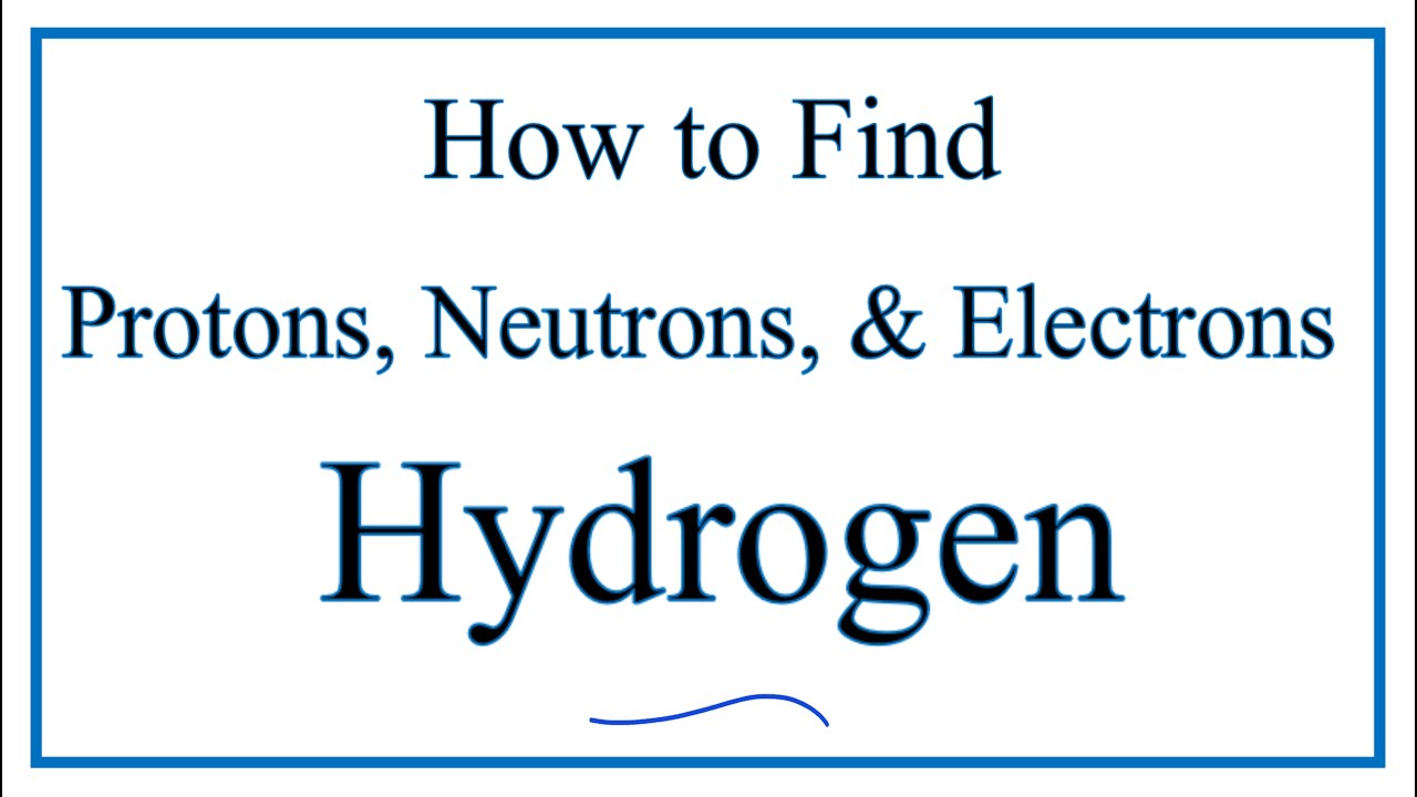 How to find the Number of Protons, Electrons, Neutrons for Hydrogen (H)