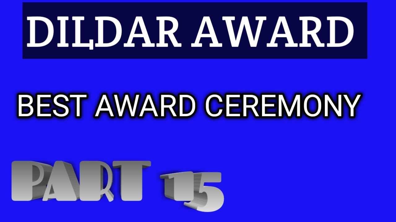 DILDAR AWARD PART 15