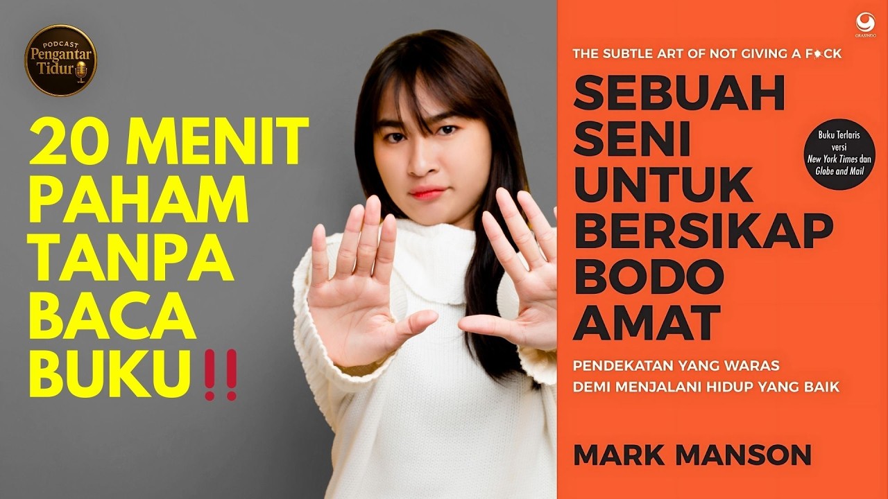 Eps 53: 20 Menit Paham Tanpa Baca Buku | Sebuah Seni Untuk Bersikap Bodo Amat | Mark Manson