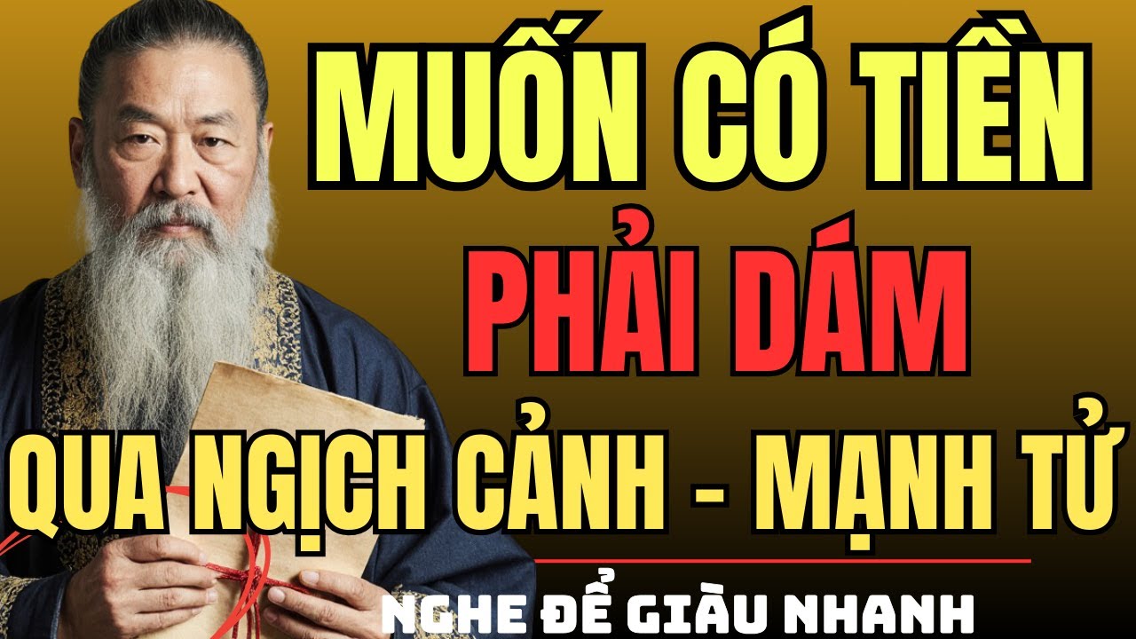 CỔ NHÂN DẠY – Muốn Có Tiền, Phải Dám QUA NGHỊCH CẢNH - MẠNH TỬ | Triết Lý Sống