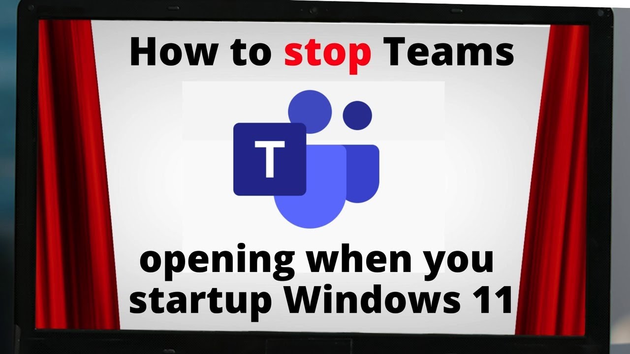 How to stop Teams from opening when you startup Windows 11