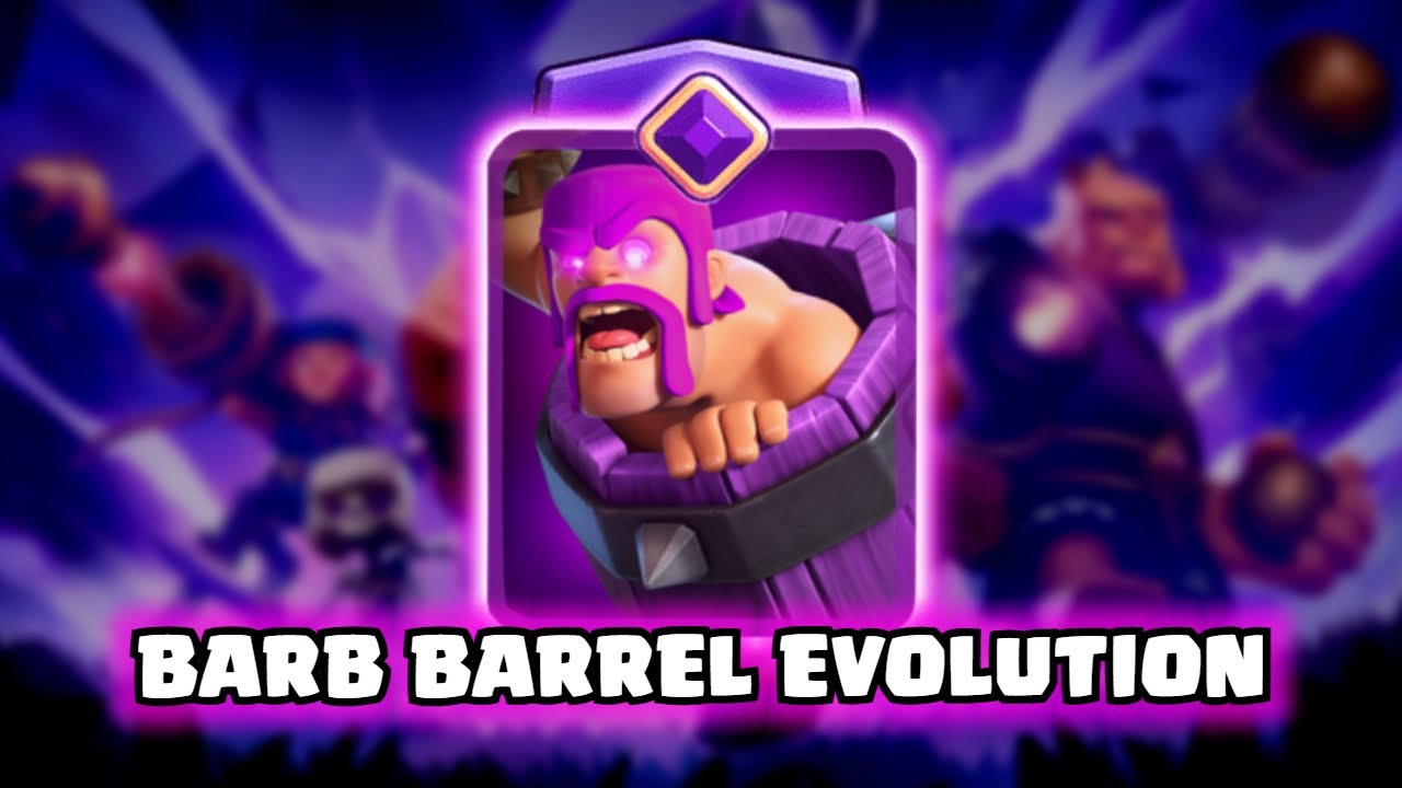 Barbarian Barrel Evolution | Clash Royale