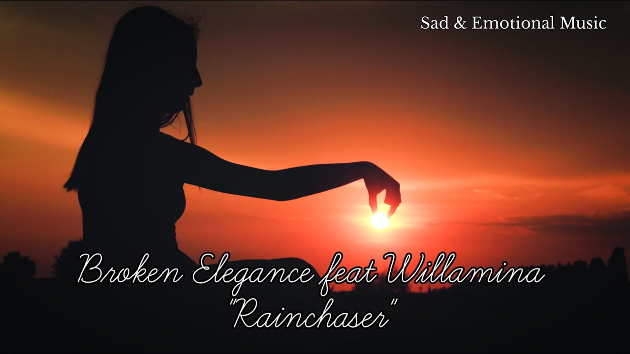 Broken Elegance - Rainchaser (Feat Willamina)
