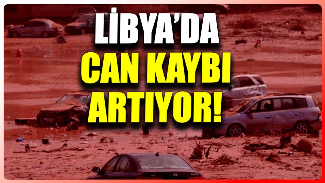 Libya'da son durum! Can kaybı 3 bine, kayıp sayısı 10 bine y&uuml;kseldi - Ulusal Kanal