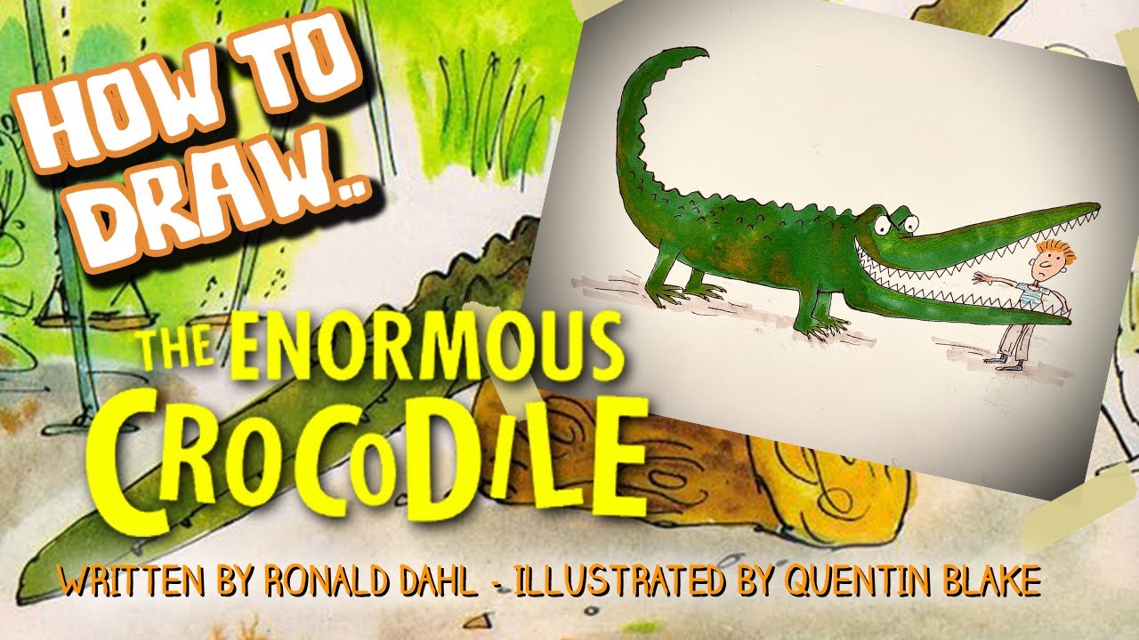 How to Draw The Enormous Crocodile by Roald Dahl and Quentin Blake