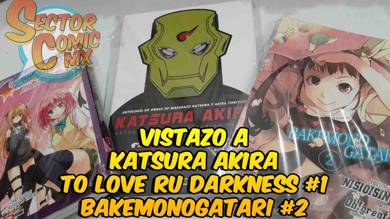Vistazo a Katsura Akira | To Love Ru Darkness #1 | Bakemonogatari #2 de Panini Manga Mx