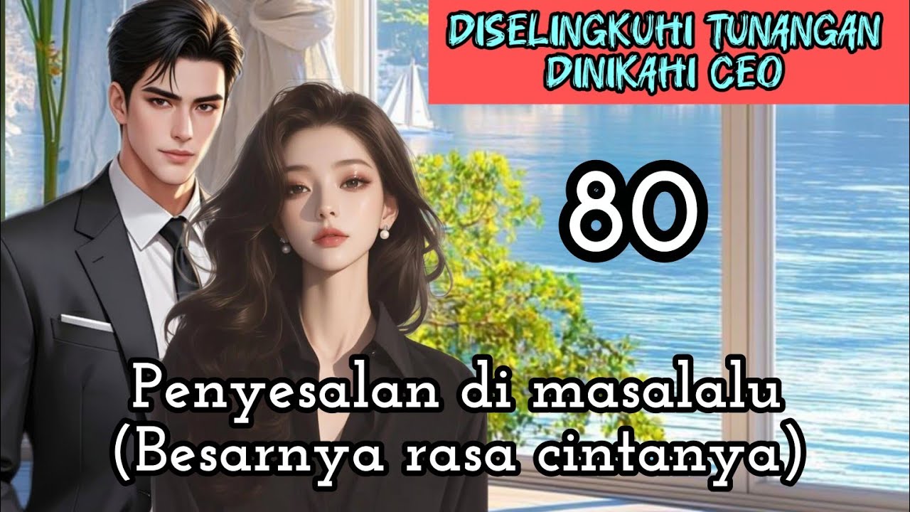 Part:80 Penyesalan di masalalu(Besarnya rasa cintanya)