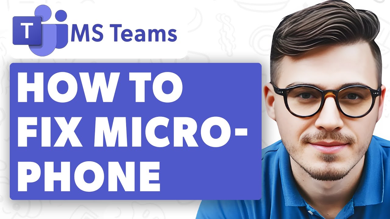 How To Fix Microphone On Microsoft Teams [2025 Guide]