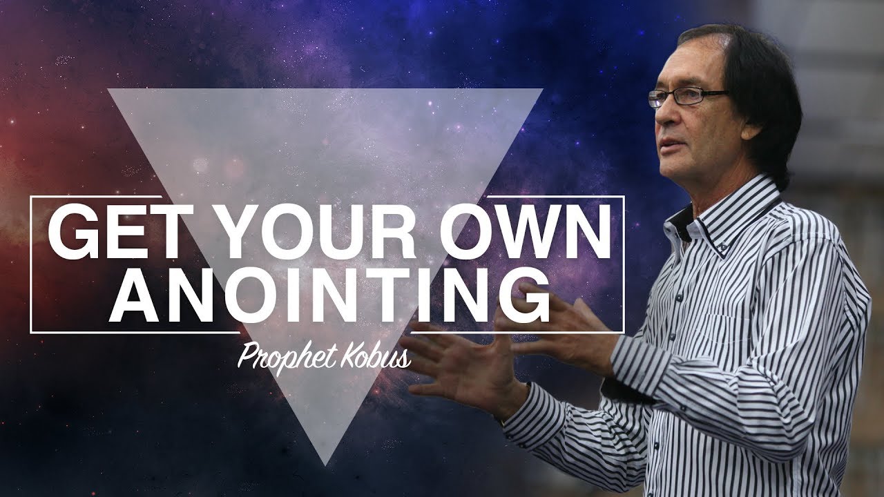 Get Your Own Anointing - Prophet Kobus