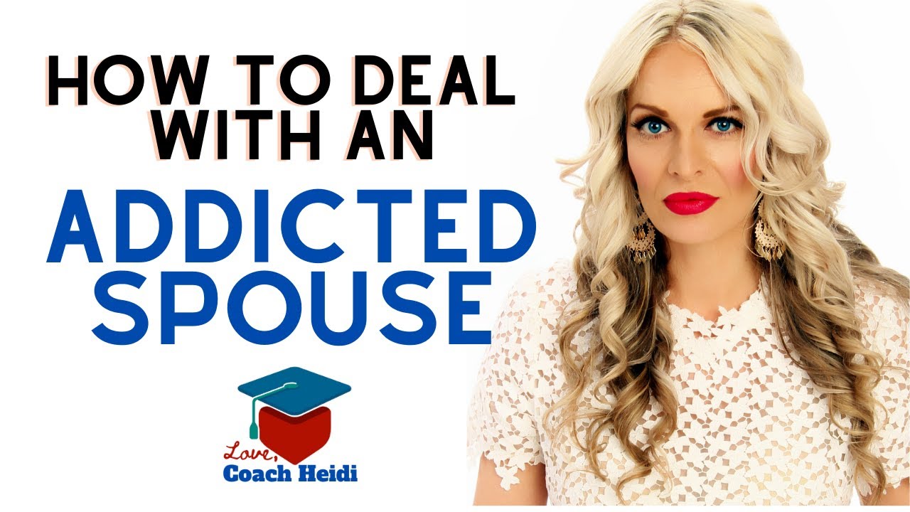How to deal with an addicted spouse what's codependent?