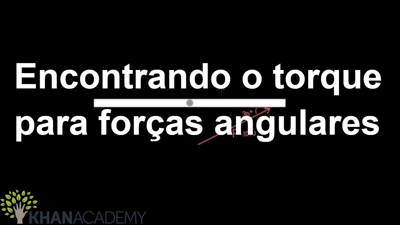 Encontrando o torque para forças angulares | Fisica | Khan Academy