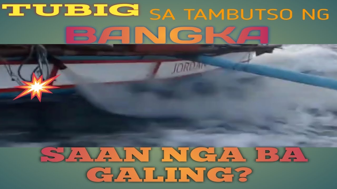 TUBIG SA TAMBUTSO NG BANGKA SAAN NGA BA GALING