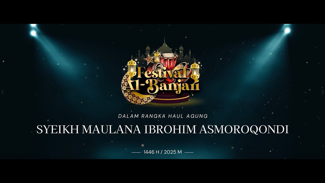 BABAK PENYISIHAN FESTIVAL AL BANJARI, HAUL SYECH MAULANA IBROHIM ASMORO QONDI 1446 H / 2025 M