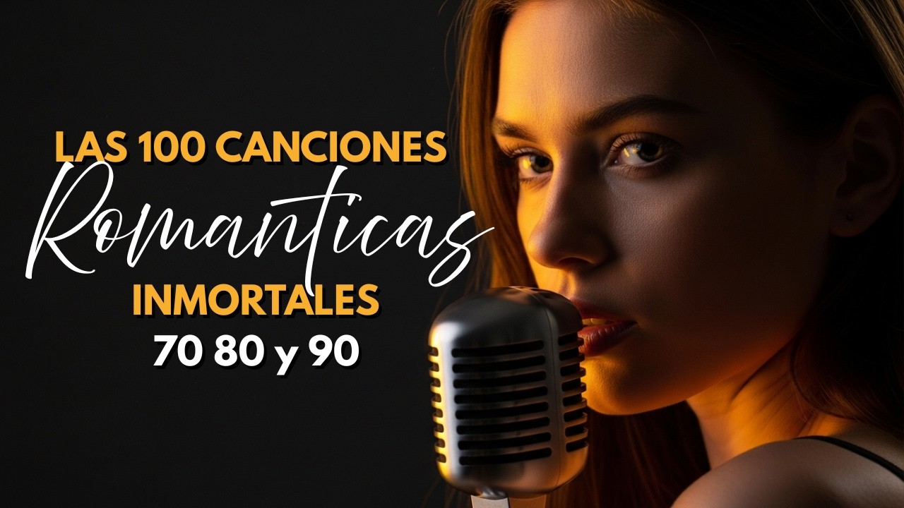 LAS 100 CANCIONES ROMÁNTICAS MÁS INMORTALES 💕 Música Romántica de Todos los Tiempos 70s 80s 90s