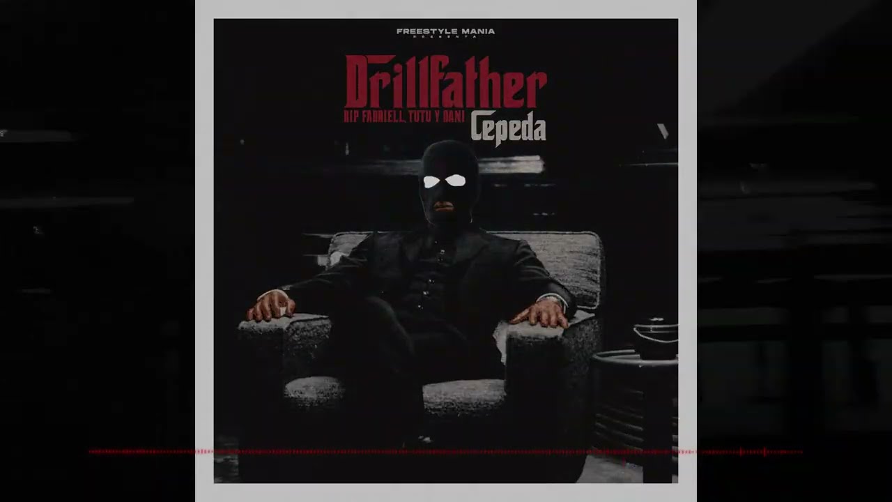 Freestyle Mania presenta | CEPEDA | DRILL FATHER [Cover Audio]