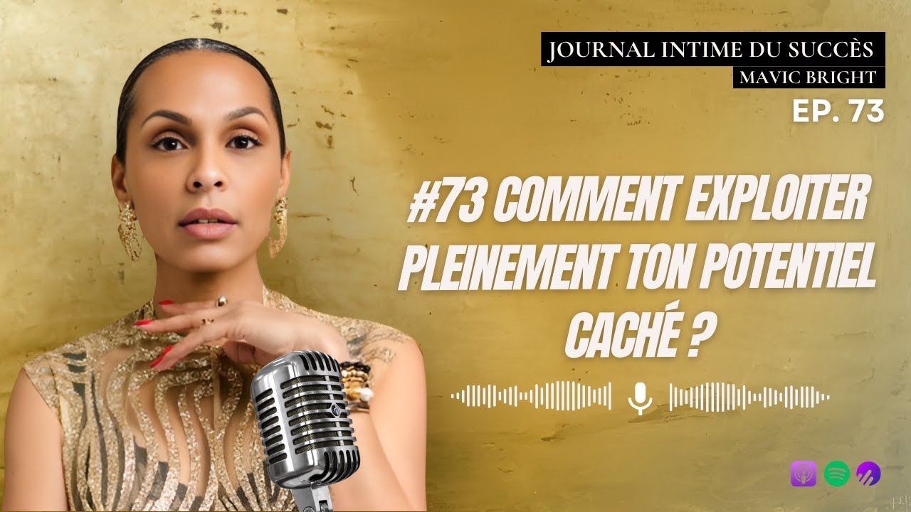 #73 Comment exploiter pleinement ton potentiel caché ?