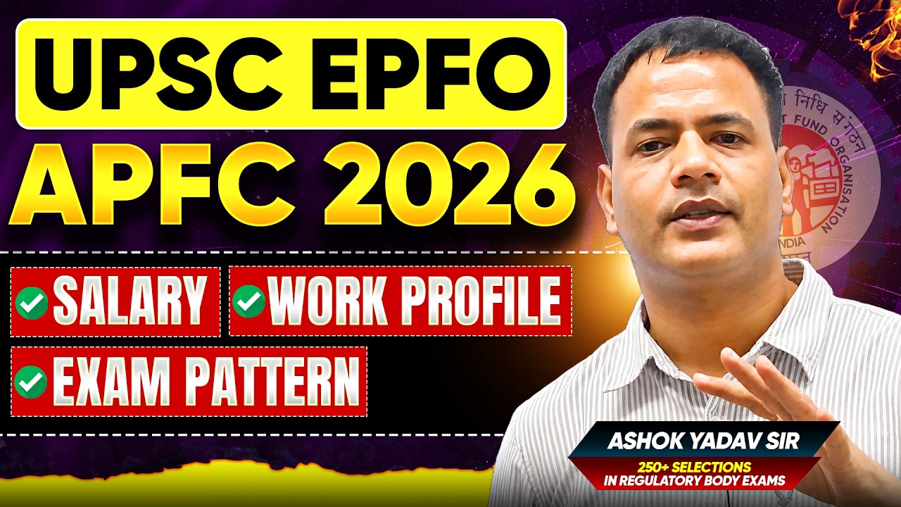 UPSC EPFO APFC 2026 Notification | Salary, Work Profile & Exam Pattern | Ashok Yadav Sir