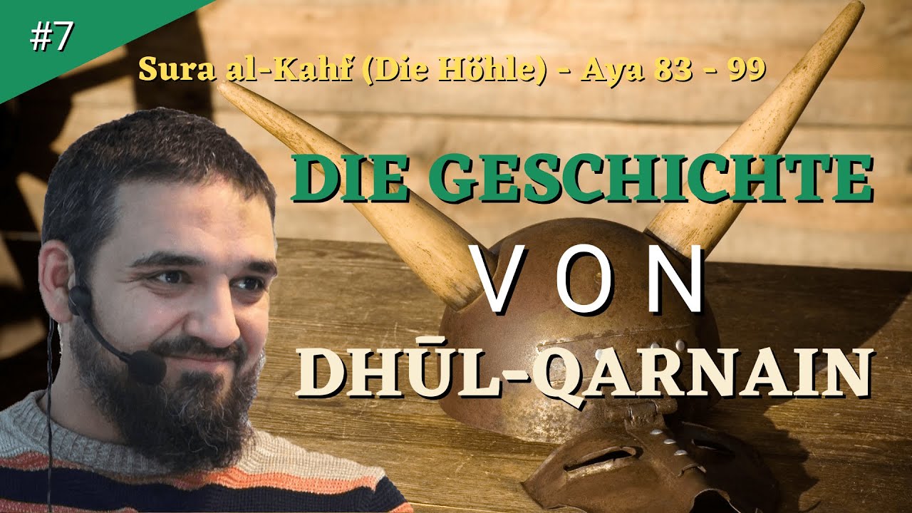Die Geschichte von Ḏū l-Qarnain - Tafsīr Sūra 18 - al-Kahf (Die Höhle) | Imām Ferid Heider