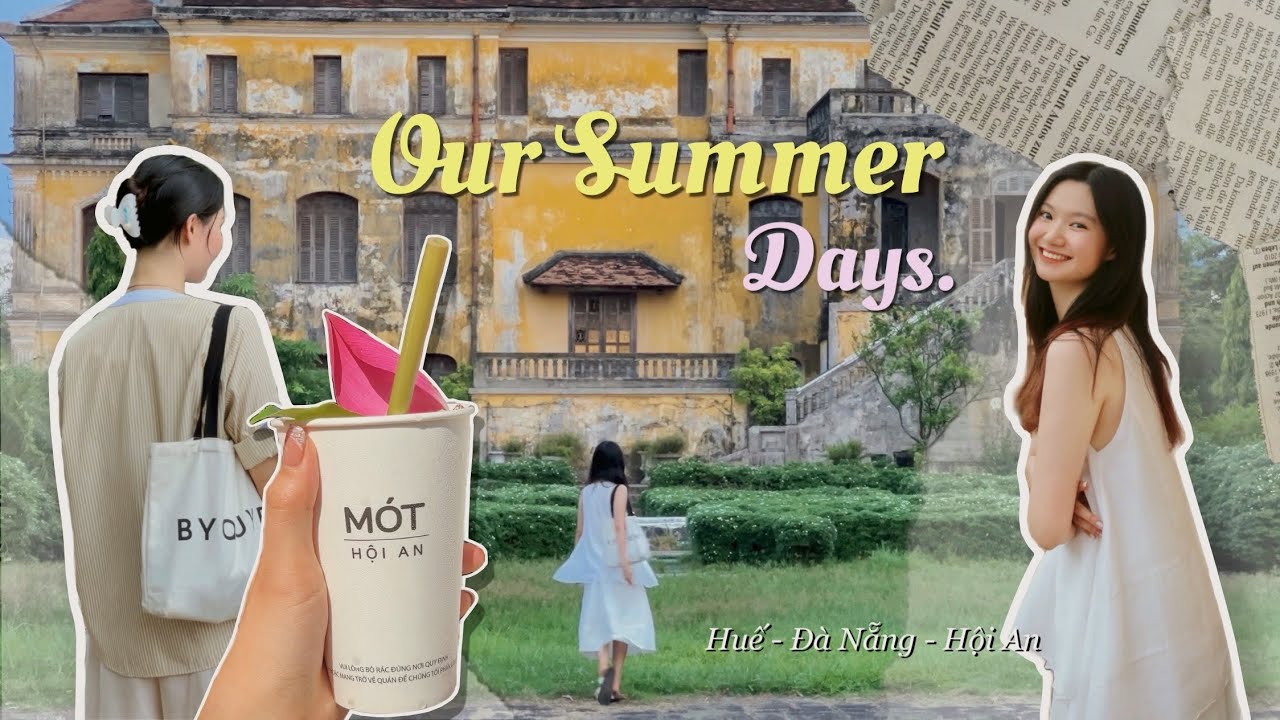 Our Summer | Huế Vlog | Đà Nẵng - Hội An 🧸🎀