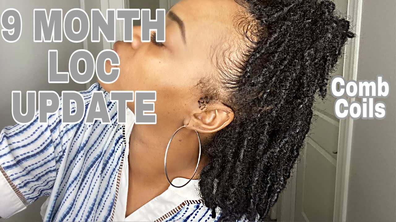 9 MONTH LOC UPDATE | COMB COILS LOC JOURNEY | THE REAL K MOE