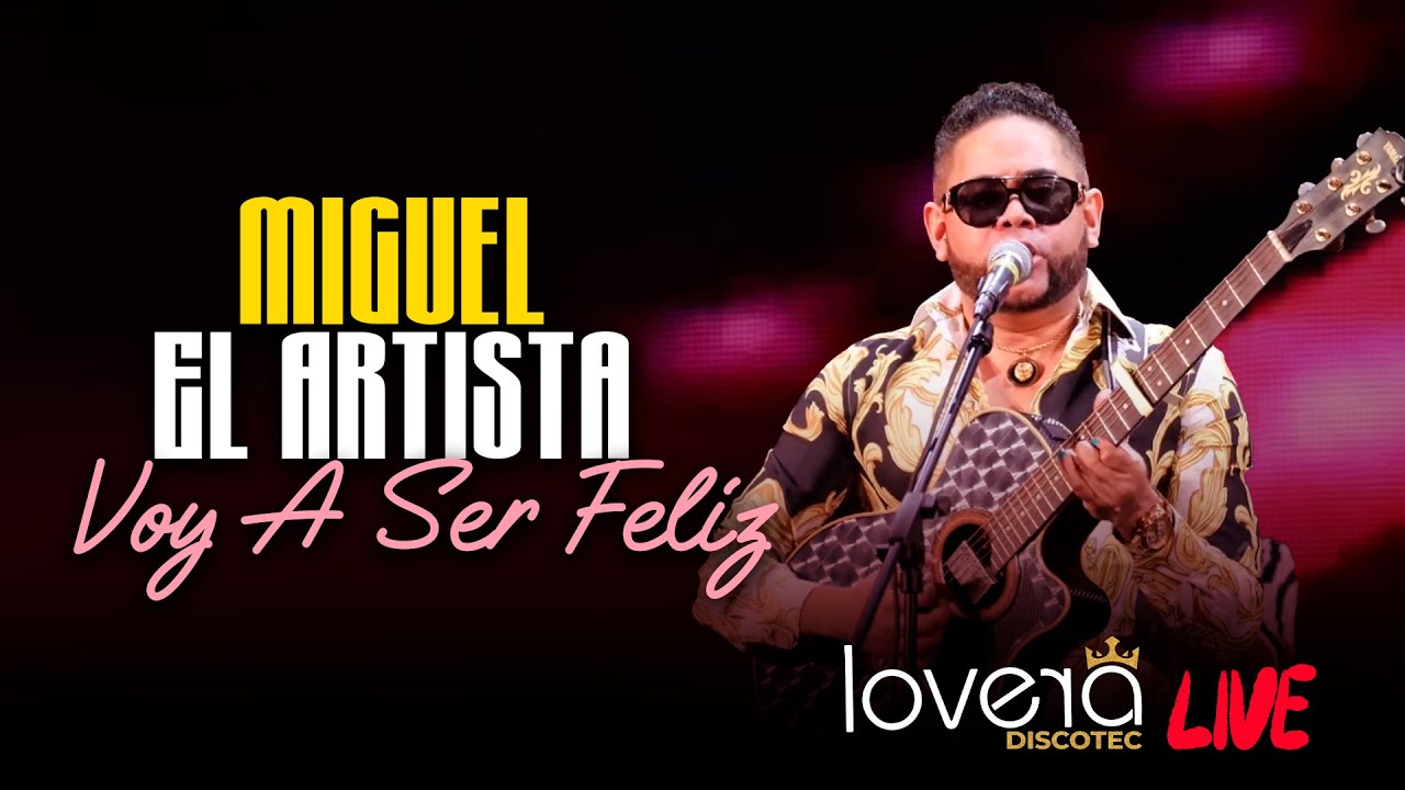 Miguel El Artista - Y Voy A Ser Feliz En Vivo (Lovera Discotec)