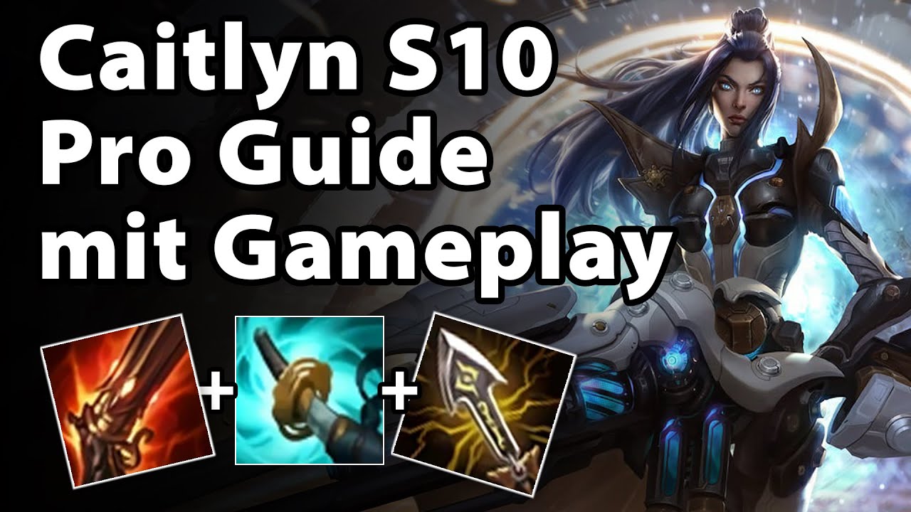 Caitlyn Guide Season 10 auf Deutsch - Danach seid Ihr Caitlyn Onetrick!