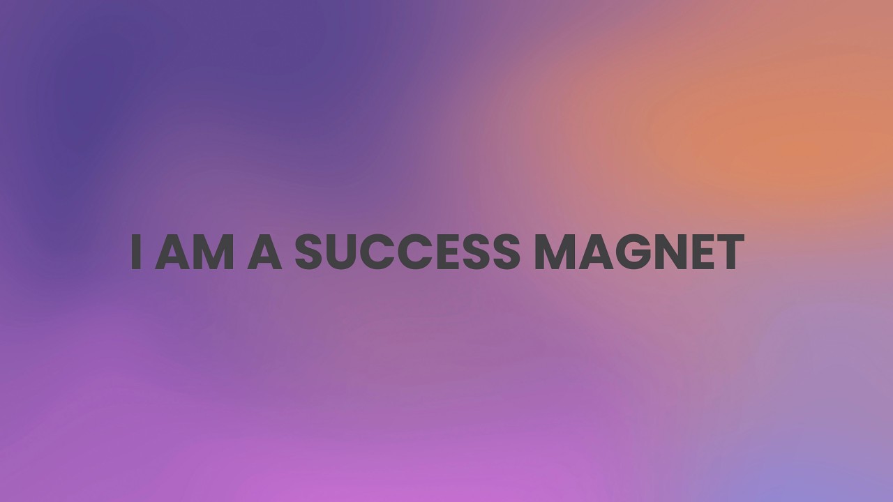 I AM A SUCCESS MAGNET