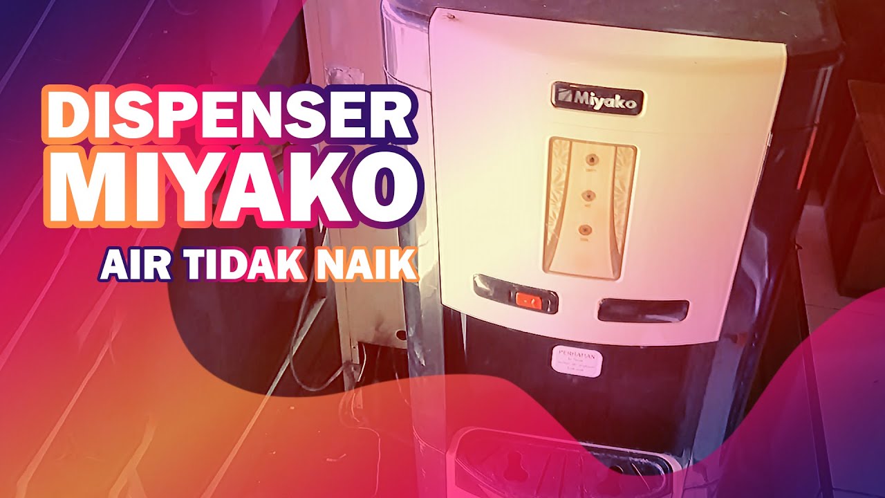 Dispenser Miyako Air Tidak Mau Naik