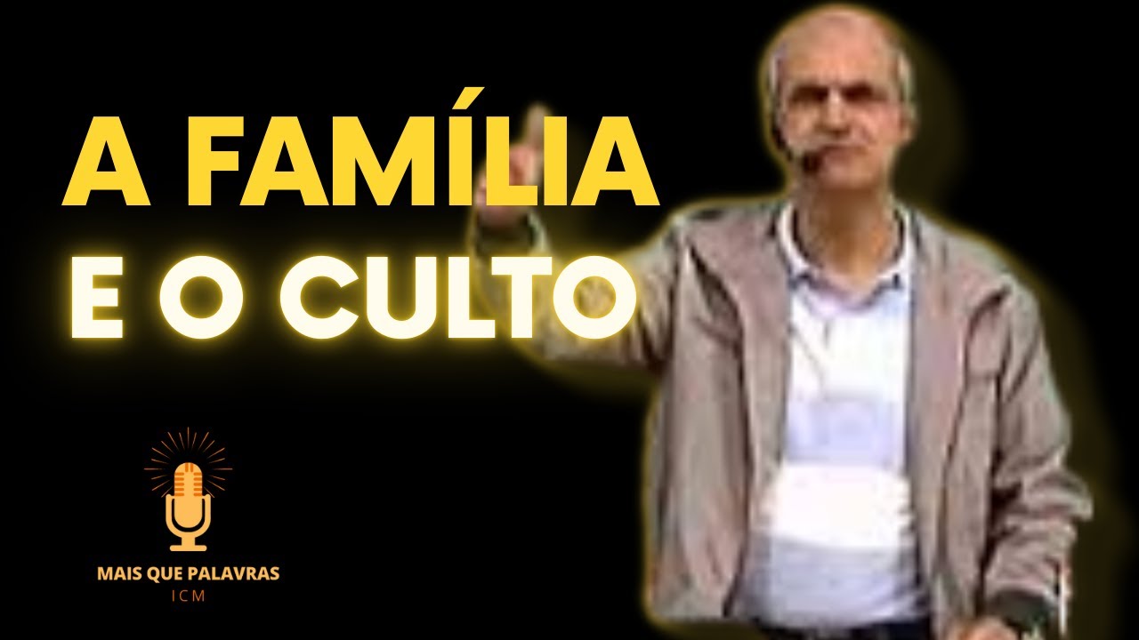 A FAMILIA E O CULTO - Pr Diniz Cypreste