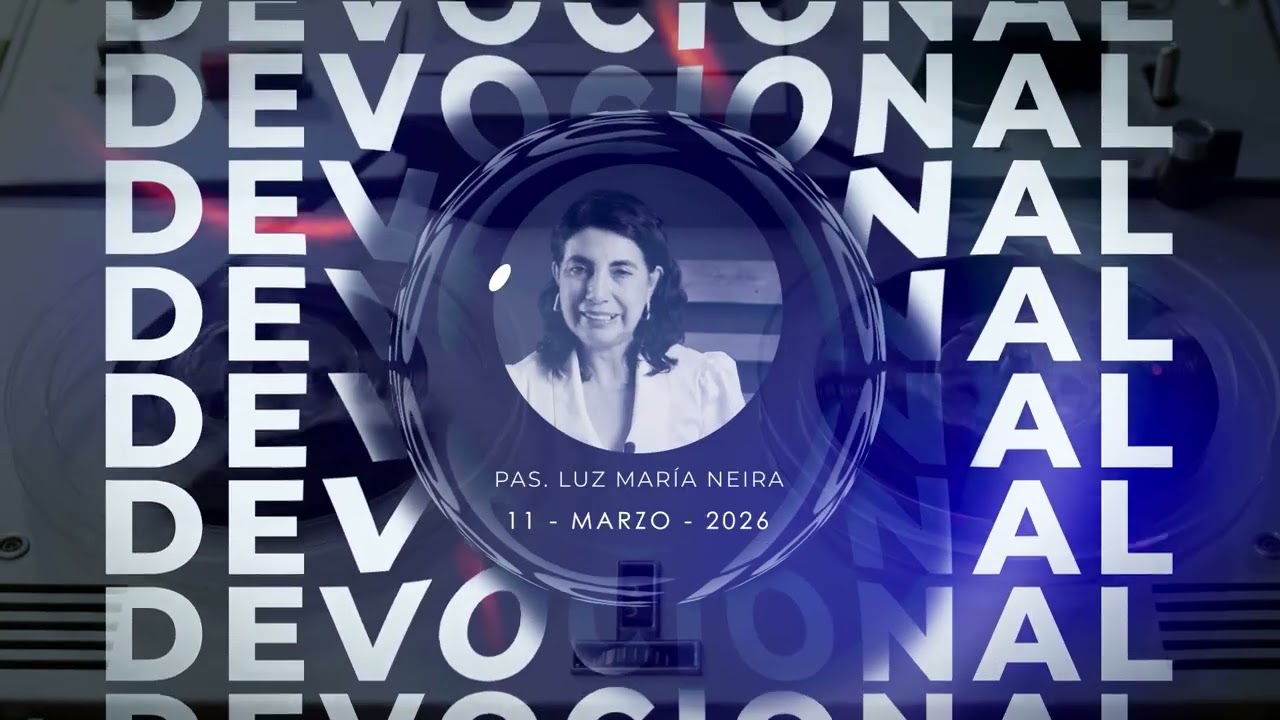 Devocional 11 de marzo 2026 // Pastora Luz María Neira